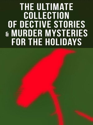 cover image of The Ultimate Collection of Dective Stories & Murder Mysteries for the Holidays